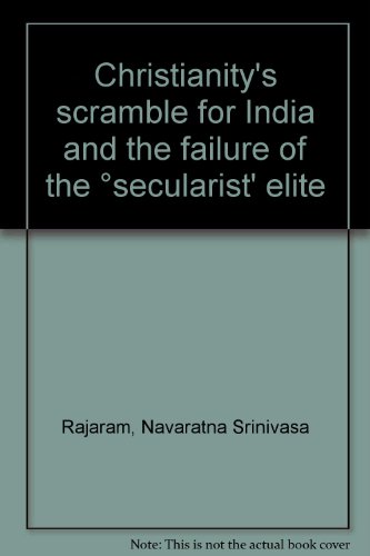 Christianity's scramble for India and the failure of the Ê»secularist' elite (9788186970096) by Rajaram, Navaratna Srinivasa