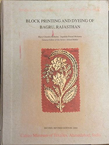 Beispielbild fr Block Printing and Dyeing of Bagru, Rajasthan: Studies in Contemporary Textile Crafts of India (Second, Revised Edn.) zum Verkauf von Basement Seller 101