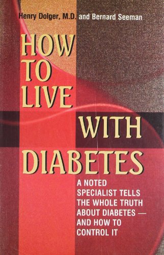 Imagen de archivo de How to Live with Diabetes: A Noted Specialist Tells the Whole Truth About Diabetes and How to Control It a la venta por Wonder Book