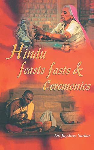 Stock image for Hindu Feasts, Fasts & Ceremonies by Jayshree Sarkar (1999, Book, Illustrated) for sale by Better World Books