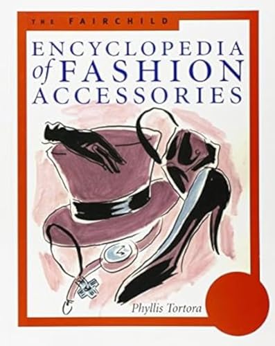 Imagen de archivo de The Fairchild Encyclopedia of Fashion Accessories a la venta por Majestic Books