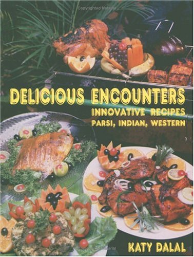 Beispielbild fr Delicious Encounters: Innovative Recipes Parsi, Indian and Western [Jun 01, 2000] Dalal, Katy zum Verkauf von HPB-Diamond