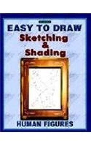Imagen de archivo de Easy to Draw: Sketching and Shading: Human Figures [Mar 23, 2007] a la venta por GF Books, Inc.