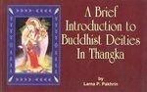 Stock image for A Brief Introduction to Buddhist Deitics in Thangka [May 01, 2010] Pakhrin, Lama P. and Plates for sale by GF Books, Inc.
