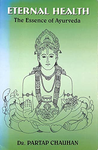 9788187153252: Eternal Health: The Essence of Ayurveda