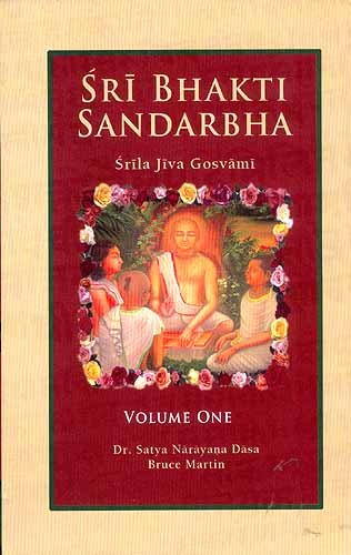 Stock image for Sri Bhakti Sandarbha (Volume 1) Srila Jiva Gosvami: Bhakti is the complete methodology (Anuccheda 1-178) for sale by Mispah books