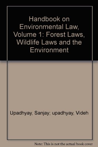 Handbook on Environmental Law, Volume 1: Forest Laws, Wildlife Laws and the Environment