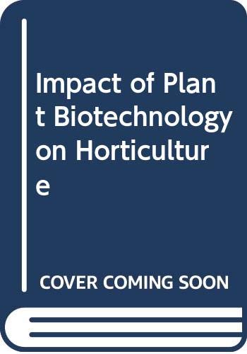 Imagen de archivo de Impact of Plant Biotechnology on Horticulture a la venta por PBShop.store US