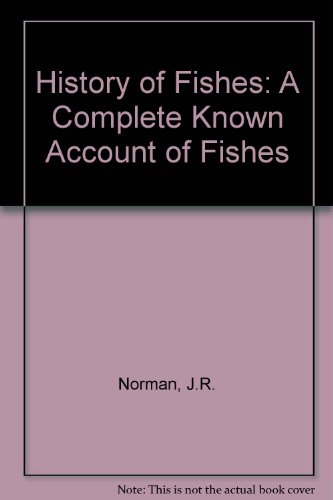 Imagen de archivo de History of Fishes A Complete Known Account of Fishes a la venta por PBShop.store US