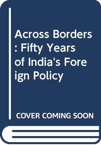 Stock image for Across Borders: Fifty Years of India*s Foreign Policy for sale by dsmbooks