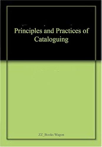 Stock image for Principles and Practices of Cataloguing for sale by Books Puddle