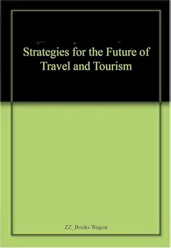 Stock image for Strategies for the Future of Travel and Tourism for sale by Books Puddle