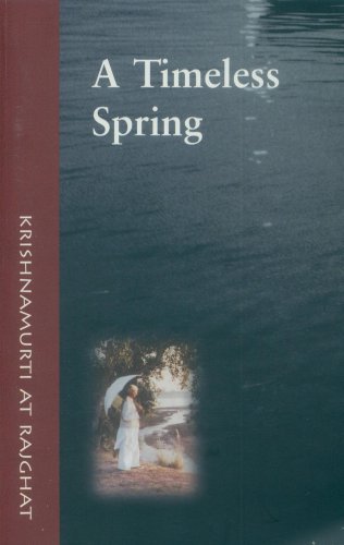 Beispielbild fr A timeless spring: Krishnamurti at Rajghat zum Verkauf von WorldofBooks