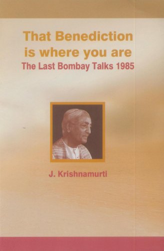 Beispielbild fr That benediction is where you are: The last Bombay talks, 1985 zum Verkauf von Better World Books