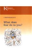 Beispielbild fr What Does Fear Do To You J. Krishnamurti zum Verkauf von Ammareal