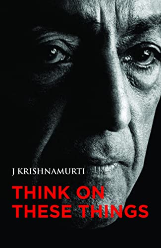 9788187326847: Think on these things [Paperback] [Jan 01, 2012] J KRISHNAMURTHY