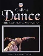 9788187330011: Indian dance: The ultimate metaphor