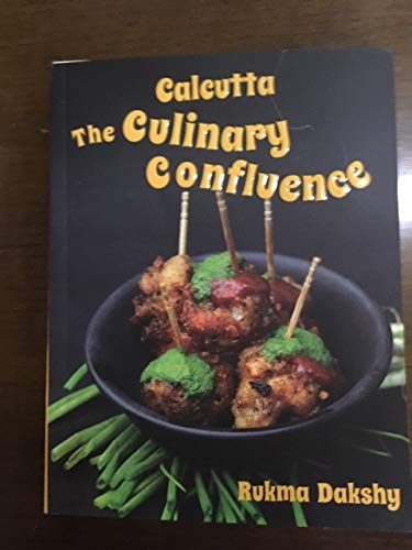 Imagen de archivo de CALCUTTA - THE CULINARY CONFLUENCE a la venta por Books Puddle