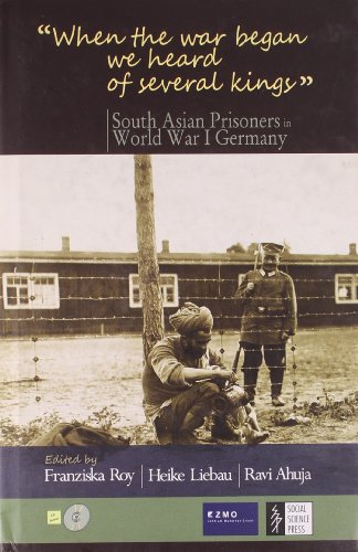 'When the War Began We Heard of Several Kings': South Asian Prisoners in World War I Germany