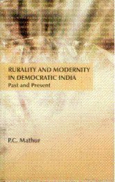 Rurality and Modernity in Democratic India: Past and Present (9788187359333) by P. C. Mathur