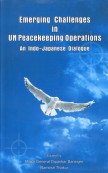 9788187374459: Emerging Challenges in UN Peacekeeping Operations: An Indo-Japanese Dialogue [hardcover] Dipankar Banerjee, Ramesh Thakur [Jan 01, 2006]
