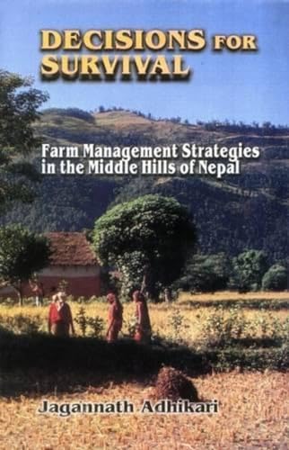 DECISIONS FOR SURVIVAL Farm Management Strategies in the Middle Hills of Nepal