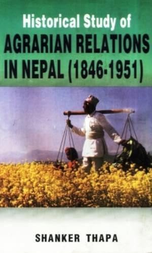 Stock image for Historical Study of Agrarian Relations in Nepal: 1846-1951, 1st Ed. for sale by Books in my Basket