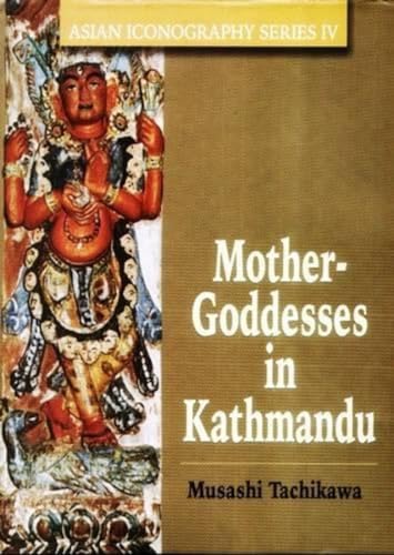 Mother Goddesses in Kathmundu (9788187392460) by Musashi Tachikawa