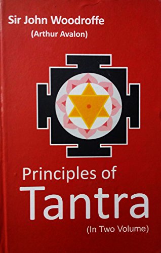 Principles of Tantra (Parts 1 and 2 bound in One) The Tantratattva of Sriyukta Siva Candra Vidyarnava Bhattacarya Mahodaya (9788187418528) by Arthur Avalon; John Woodroffe