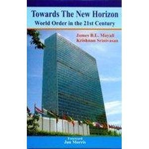 Stock image for TOWARDS THE NEW HORIZON: WORLD ORDER IN THE 21ST CENTURY. for sale by Any Amount of Books
