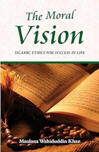 Stock image for The Moral Vision: Islamic Ethics for Success in Life for sale by Revaluation Books