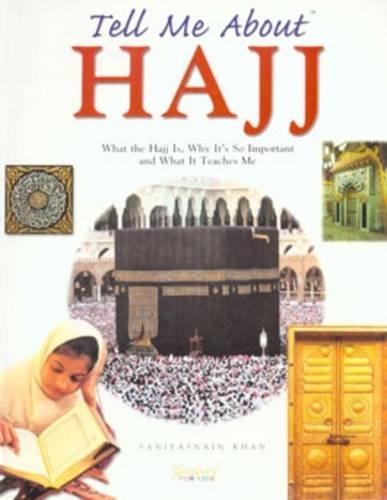 Stock image for Tell Me about Hajj : What the Hajj Is, Why It Is So Important, and What It Teaches Me for sale by Better World Books