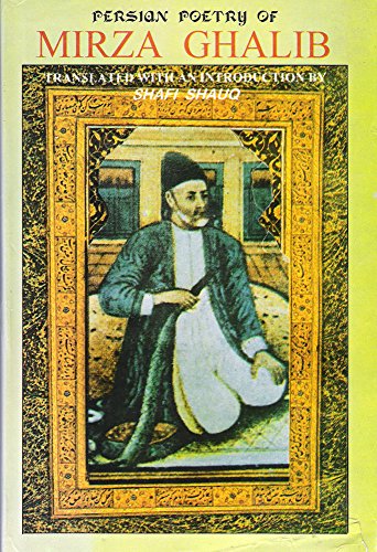 Persian poetry of Mirza Ghalib (9788187581000) by Ghalib, Mirza Asadullah Khan