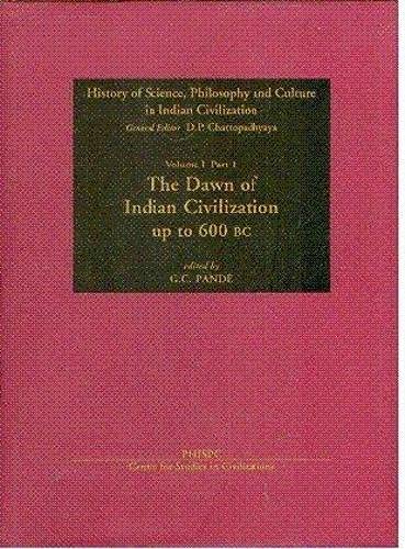 9788187586005: The Dawn of Indian Civilization (Vol. 1, Part 1: History of Science, Philosophy & Culture in Indian Civilization)