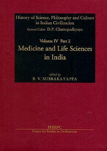 Beispielbild fr Medicine And Life Sciences In India (History Of Science, Philosophy And Culture In Indian Civilization: Vol. IV, Part 2) zum Verkauf von Books in my Basket