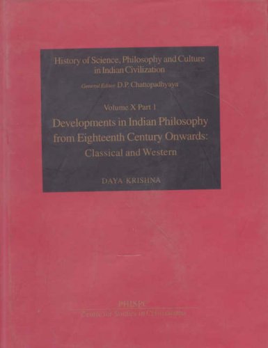 Stock image for Developments In Indian Philosophy From Eighteenth Century Onwards: Classical And Western (History Of Science, Philosophy And Culture In Indian Civilization: Vol. X, Part 1) for sale by Books in my Basket