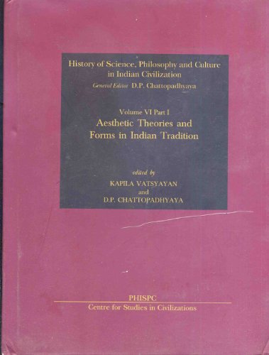 Aesthetic Theories and Forms in Indian Tradition (History of Science, Philosophy and Culture in I...