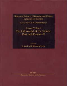 9788187586456: Life-World of the Tamils: Past & Present II (History of Science, Philosophy & Culture in Indian Civilization Vol. VI Part 6)