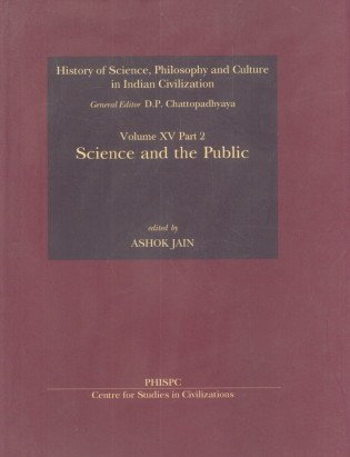 9788187586463: Science and the Public: History of Sciecne Philosophy and Culture in Indian Civilization Volume XV Part 2 (History of Science, Philosophy & Culture in Indian Civilization)