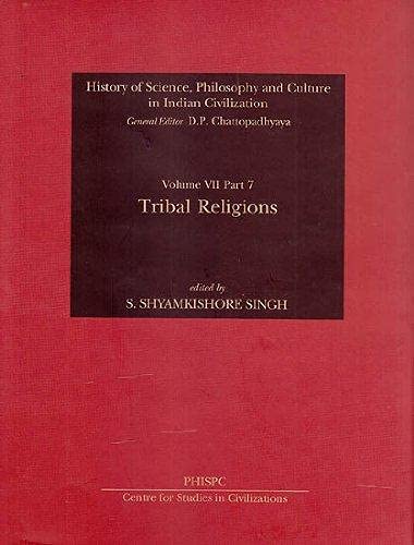 Stock image for History of Science, Philosophy and Culture in Indian Civilization - Tribal Religions (Volume VII, Part 7) (History of Science, Philosphy & Culture in Indian Civilization) for sale by dsmbooks