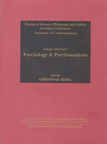 Stock image for Psychology & Psychoanalysis (History of Science, Philosophy and Culture in Indian Civilization, Vol. XIII, Part 3) for sale by Books in my Basket
