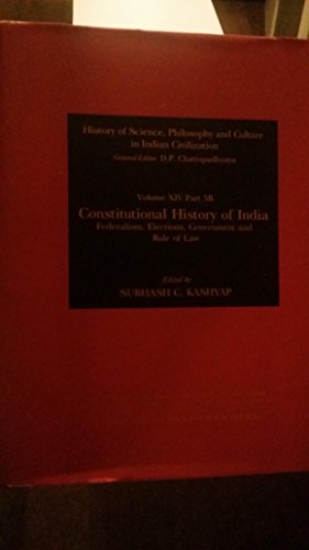 9788187586685: Constuitional History of India: Federalism Elections Governement and Rule of Law (History of Science, Philosophy and Culture in Indian Civilization)