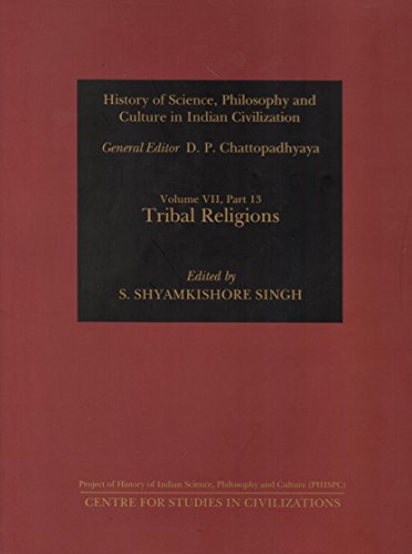 Beispielbild fr Tribal Religions (History of Science, Philosophy and Culture in Indian Civilization, Vol. VII, Part 13) zum Verkauf von Books in my Basket