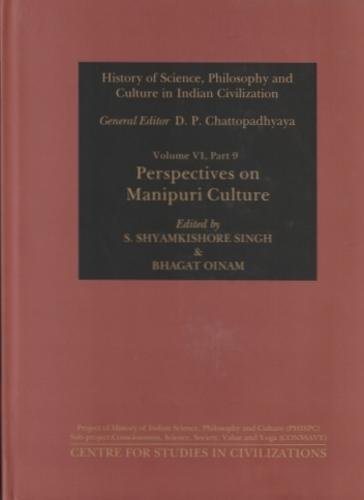 Beispielbild fr Perspectives on Manipuri Culture (History of Science, Philosophy and Culture in Indian Civilization, Vol. VI, Part 9) zum Verkauf von Books in my Basket