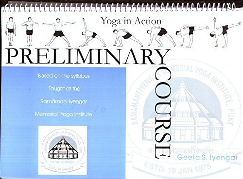 Stock image for Preliminary Course (For Beginners) (Yoga In Action) by Geeta S. Iyengar (2000) Spiral-bound for sale by HPB-Red
