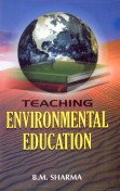 Teaching Environmental Education (9788187606673) by B. M. Sharma