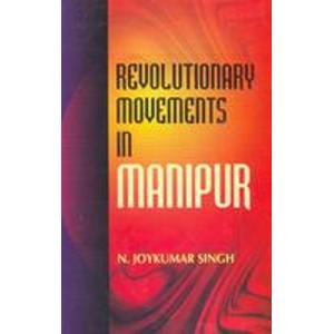 Beispielbild fr Revolutionary Movements in Manipur zum Verkauf von dsmbooks