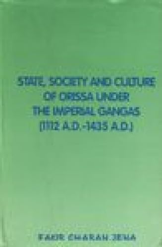 Stock image for State, Society and Culture of Orissa Under the Imperial Gangas 1112AD1435AD Pt 5 Orissa historical series for sale by PBShop.store US