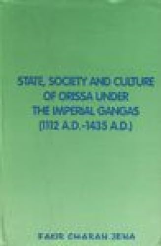 9788187661153: State, society, and culture of Orissa under the imperial Gañgas (1112 A.D.-1435 A.D.) (Orissa historical series)