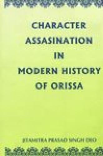 Stock image for Character Assasination in Modern History of Orissa Orissa historical series for sale by PBShop.store US